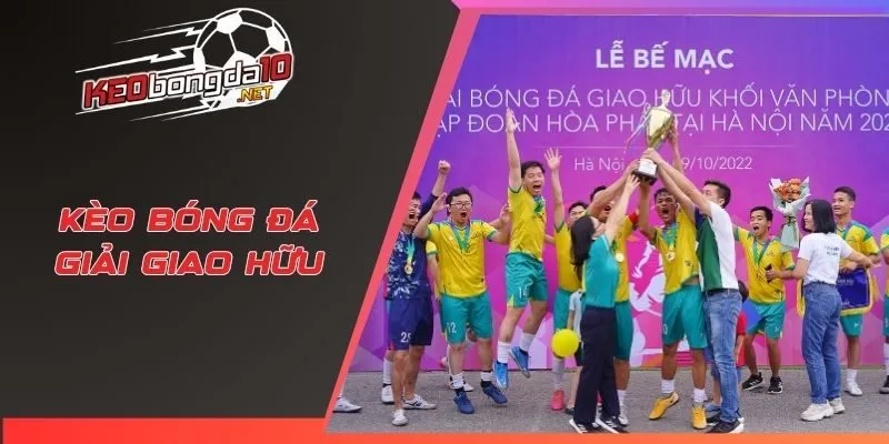 Kèo bóng đá giải giao hữu