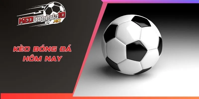 Kèo Bóng Đá Hôm Nay Cập Nhật Sớm Nhất Cho Giới Mê Bóng Trận