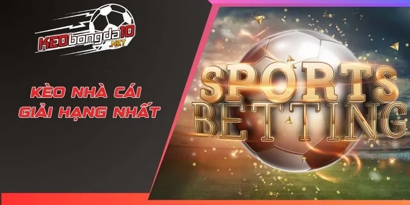 Kèo nhà cái giải hạng nhất