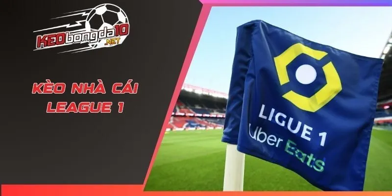 Kèo nhà cái league 1
