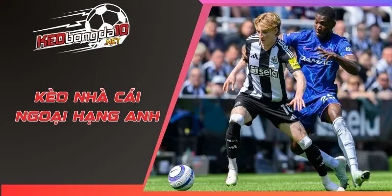 Kèo nhà cái Ngoại Hạng Anh
