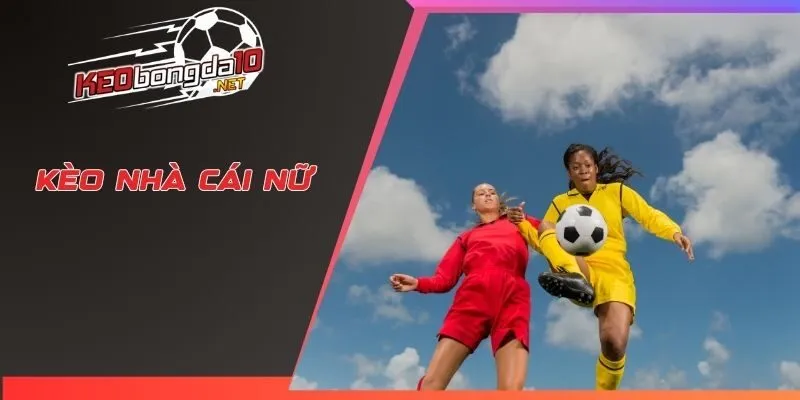 Kèo nhà cái nữ
